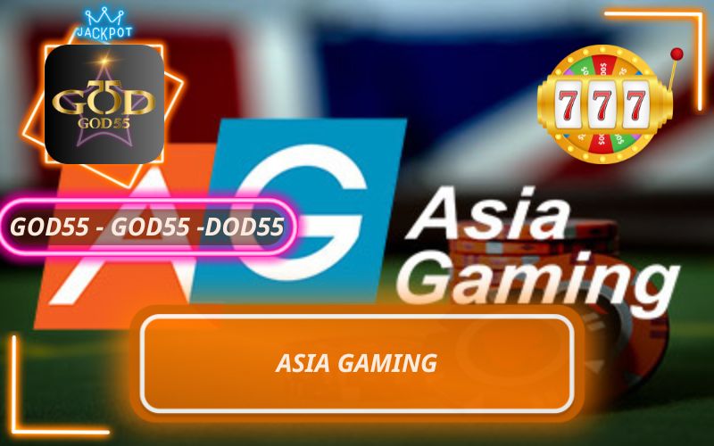 SẢNH NỔ HŨ ASIA GAMING GOD55