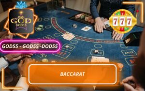 BACCARAT TRỰC TUYẾN TRÊN GOD55