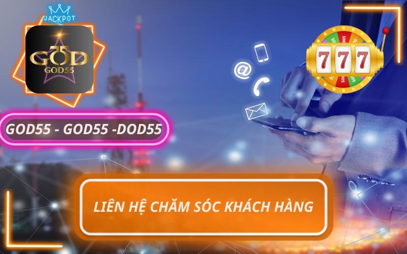 LIÊN HỆ CHĂM SÓC KHÁCH HÀNG GOD55